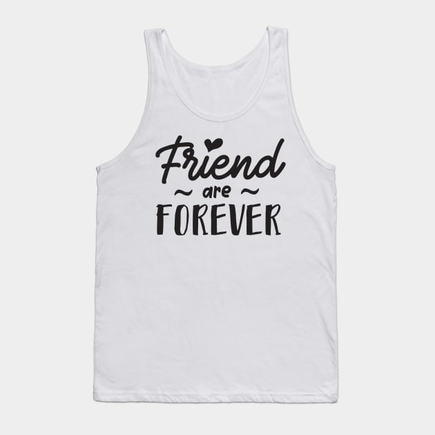 Friends Are Forever Tank Top by busines_night